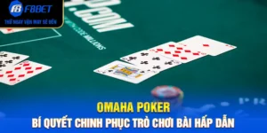Omaha Poker – Bí Quyết Chinh Phục Trò Chơi Bài Hấp Dẫn